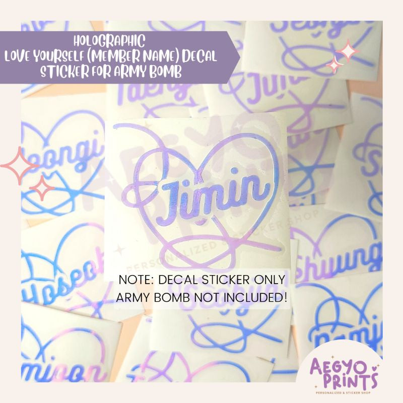 LOVE YOURSELF (MEMBER NAME) - HOLOGRAPHIC DECAL FOR ARMY BOMB | by aegyoprints